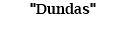 "Dundas"